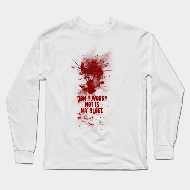 Don't worry, not is my blood Long Sleeve T-Shirt by JORDYGRAPH